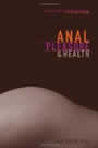 Anal Pleasure and Health by Jack Morin