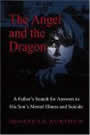 The Angel and the Dragon: A Father's Search for Answers to His Son's Suicide by Jonathan Aurthur