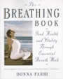 The Breathing Book: Good Health and Vitality Through Essential Breath Work by Donna Farhi