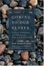 Coming to Our Senses: Healing Ourselves and the World Through Mindfulness by Jon Kabat-Zinn