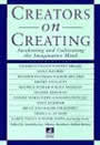 Creators on Creating: Awakening and Cultivating the Imaginative Mind by Frank Barron, et.al.