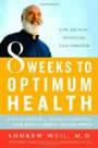 Eight Weeks to Optimum Health by Andrew Weil