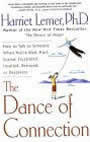 The Dance of Connection: How to Talk to Someone When You're Mad, Hurt, Scared, Frustrted, Insulted, Betrayed or Desperate by Harriet Lerner
