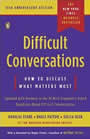 Difficult Conversations: How to Discuss What Matters Most by Douglas Stone, et.al.