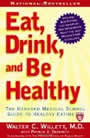 Eat, Drink, and Be Healthy by Walter Willett and P.J. Skerrett