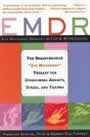 EMDR: The Breakthrough Therapy for Overcoming Anxiety, Stress, and Trauma by Francine Shapiro and Margot Forrest