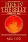 Fire in the Belly: On Being a Man by Sam Keen