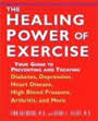 The Healing Power of Exercise: Your Guide to Preventing and Treating Diabetes, Depression, Heart Disease, High Blood Pressure, Arthritis and More by Linn Goldberg and Diane Elliott