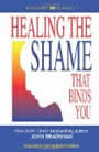 Healing the Shame that Binds You by John Bradshaw