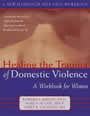 Healing the Trauma of Abuse: A Woman's Workbook by Mary Ellen Copeland and Maxine Harris