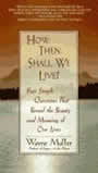 How, Then, Shall We Live by Wayne Muller
