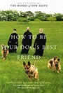 How to Be Your Dog's Best Friend: The Classic Training Manual for Dog Owners by The Monks of New Skete