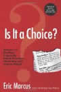 Is It a Choice? Answers to the Most Frequently Asked Questions About Gay & Lesbian People by Eric Marcus