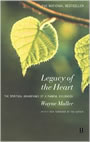 Legacy of the Heart: The Spiritual Advantages of a Painful Childhood by Wayne Muller