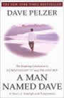 A Man Named Dave: A Story of Triumph and Forgiveness by Dave Pelzer