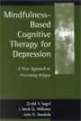 Mindfulness-Based Cognitive Therapy for Depression: A New Approach to Preventing Relapse by Zindel Segal, et.al.