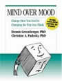 Mind Over Mood: Change How You Feel by Changing the Way You Think by Dennis Greenberger and Christine Padesky