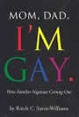 Mom, Dad, I'm Gay by Ritch Savin-Williams