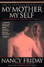 My Mother/My Self: The Daughter's Search for Identity by Nancy Friday