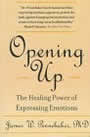 Opening Up: The Healing Power of Expressing Emotions by James Pennebaker