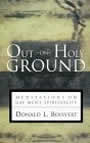 Out on Holy Ground: Meditations on Gay Men's Spirituality by donald Boisvert