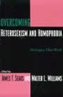 Overcoming Heterosexism and Homophobia by James Sears and Walter Williams