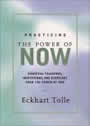 Practicing the Power of Now: Essential Teachings, Meditations and Exercises from the Power of Now by Eckhart Tolle