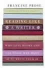 Reading like a Writer by Francine Prose