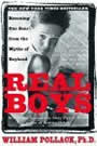 Real Boys: Rescuing our Sons from the Myths of Boyhood by william Pollack