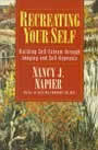 Recreating Your Self: Building Self-Esteem Through Imaging and Self-Hypnosis by Nancy Napier
