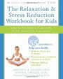 The Relaxation & Stress Reduction Workbook for Kids: Help for Children to Cope with Stress, Anxiety & Transitions by Lawrence Shapiro