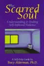 The Scarred Soul: Understanding and Ending Self-Inflicted Violence by Tracy Alderman