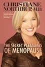 The Secret Pleasures of Menopause by Christiane Northrup