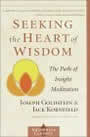 Seeking the Heart of Wisdom: The Path of Insight Meditation by Joseph Goldstein and Jack Kornfield