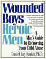 Wounded Boys, Heroic Men: A Man's Guide to Recovering From Child Abuse by Daniel Jay Sonkin