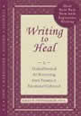 Writing to Heal: A Guided Journal for Recovering from Trauma and emotional Upheaval by James W. Pennebaker