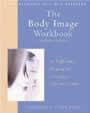 The Body Image Workbook: An Eight-Step Program for Learning to Like Your Looks by Thomas F. Cash
