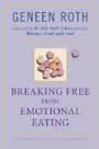 Breaking Free from Emotional Eating by Geneen Roth