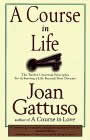 A Course in Life: the Twelve Universal Principles for Achieving a Life Beyond Your Dreams by Joan Gattuso