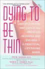 Dying to be Thin: Understanding and Defeating Anorexia Nervosa and Bulimia by Ira Sacker and Marc Zimmer