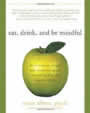 Eat, Drink and Be Mindful: How to End Your Struggle with Mindless Eating and Start Savoring Food with Intention and Joy by Susan Albers