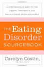 The Eating Disorder Sourcebook: A Comprehensive Guide to the Causes, Treatments and Prevention of Eating Disorders by Carolyn Costin