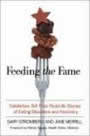 Feeding the Fame: Celebrities Tell Their Real-life Stories of Eating Disorders and Recovery by Gary Stromberg, Jane Merrill