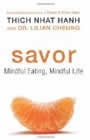 Savor: Mindful Eating, Mindful Life by Thich Nhat Hanh